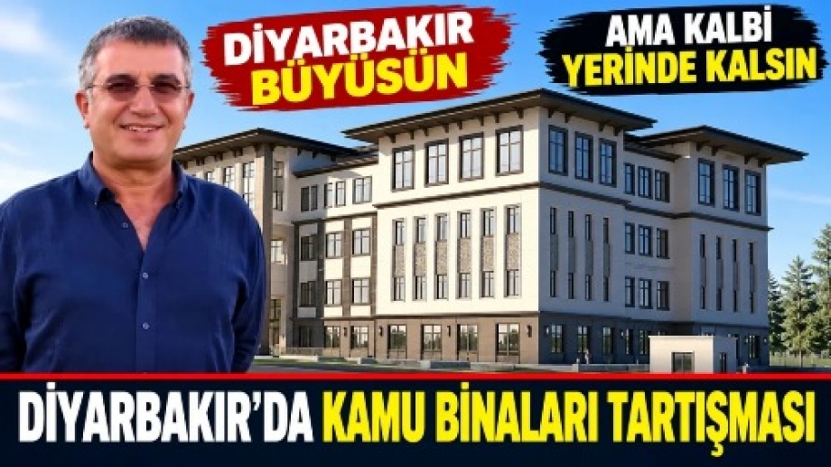 DİYARBAKIR BÜYÜSÜN, AMA KALBİ YERİNDE KALSIN
