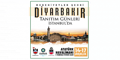 İstanbul'da Diyarbakır tanıtım günleri düzenlenecek.